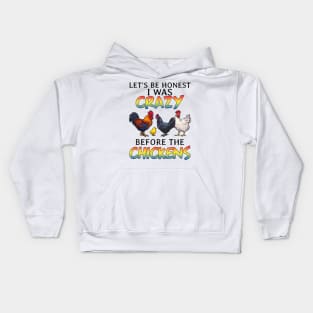 Let_s Be Honest I Was Crazy Before The Chickens Kids Hoodie